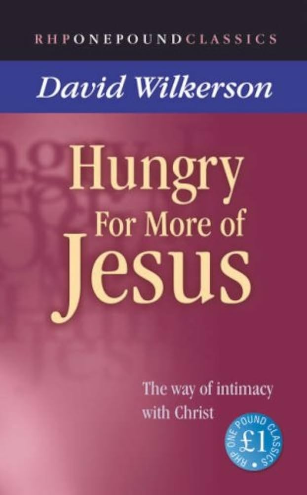 Hungry for More of Jesus: The Way of Intimacy with Christ