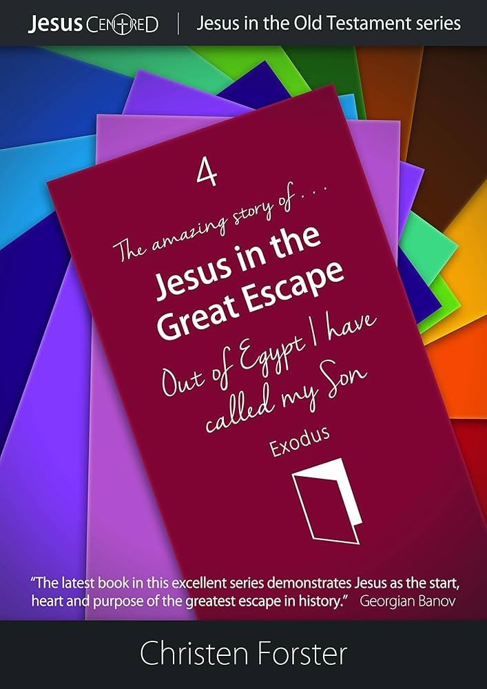 Jesus in the Great Escape: Out of Egypt I have called my Son: Exodus