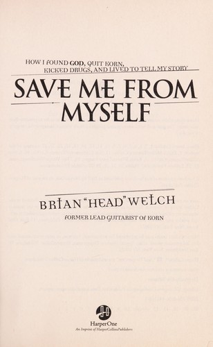 Save Me From Myself: How I Found God, Quit Korn, Kicked Drugs, and Lived to Tell My Story