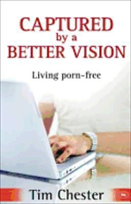 Captured by a Better Vision: Living Porn-Free