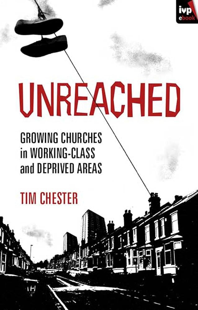 Unreached: Growing Churches in Working-Class and Deprived Areas