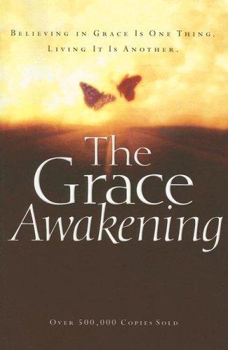 The Grace Awakening: Believing in Grace Is One Thing. Living It Is Another