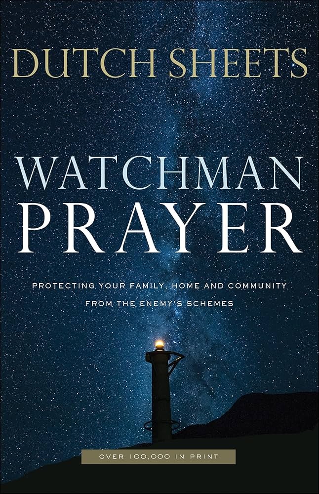 Watchman Prayer: Protecting Your Family, Home and Community From the Enemy's Schemes