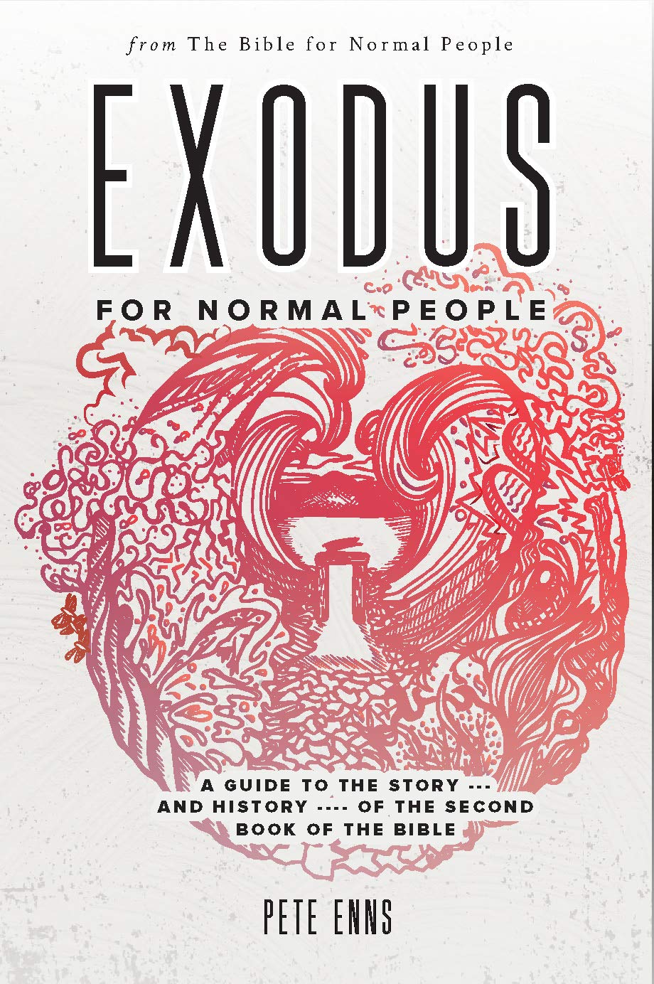 Exodus for Normal People: A Guide to the Story—and History—of the Second Book of the Bible