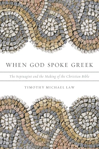 When God Spoke Greek: The Septuagint and the Making of the Christian Bible