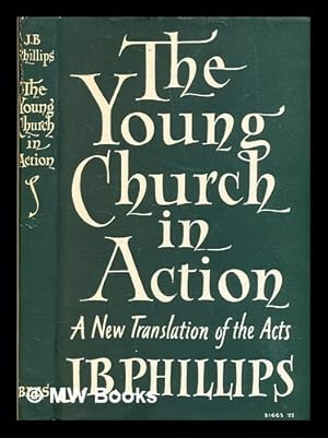 The Young Church In Action: A New Translation of the Acts